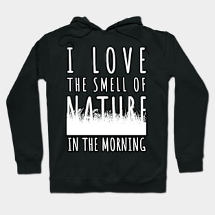 Earth Day 2024 - I love the smell of nature in the morning Hoodie